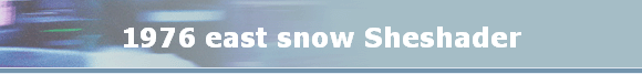 1976 east snow Sheshader